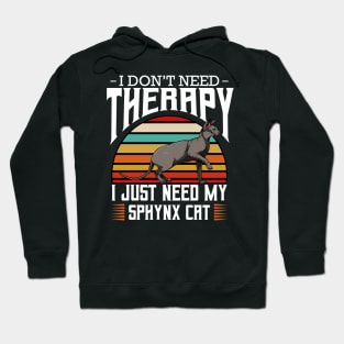 Sphynx Cat - I Don't Need Therapy - Retro Style Cats Hoodie